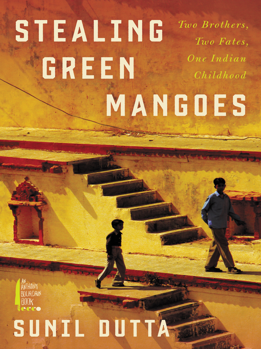 Title details for Stealing Green Mangoes by Sunil Dutta - Available